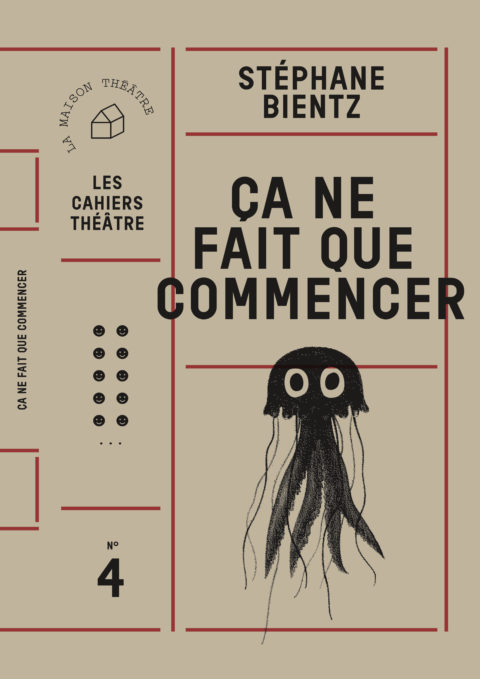 COUVERTURE Cahier théâtre "Ca ne fait que commencer" de Stéphane Bientz